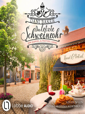 cover image of Das letzte Schweineohr--Hansel & Pretzel--Mord in der kleinen Bäckerei, Teil 4 (Ungekürzt)